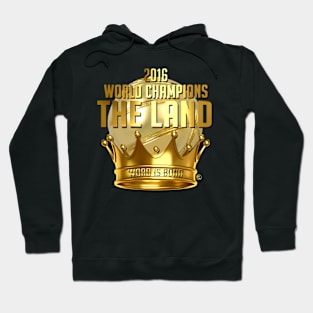 The Land 2016 World Champions Hoodie